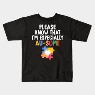 Please Know That I'm Especially Au-Some Autism Kids T-Shirt